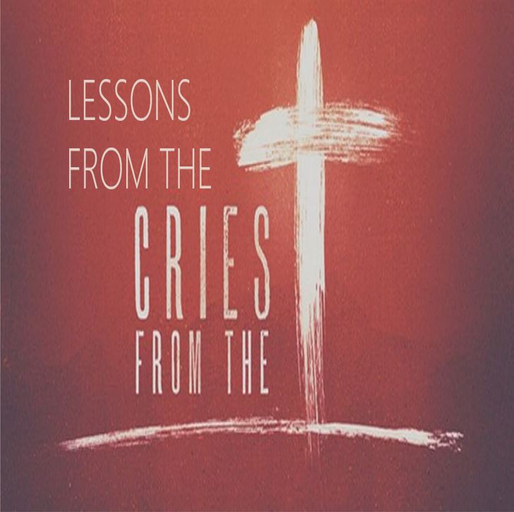 Lessons from the Cries from the Cross - Community Bible Church